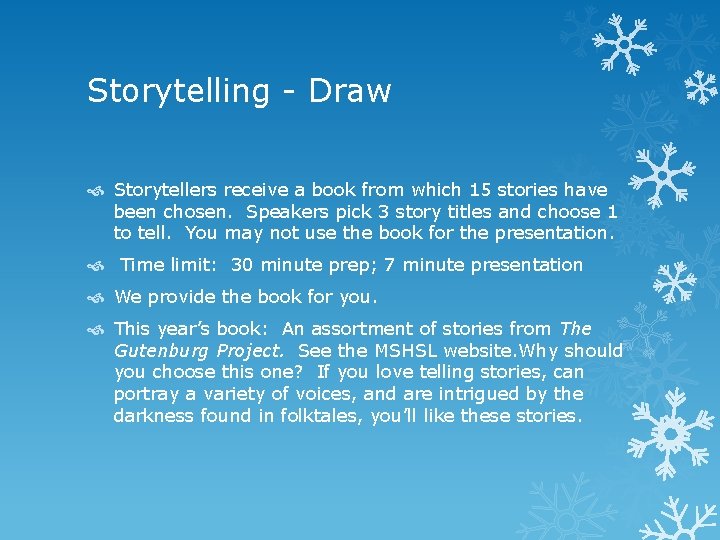 Storytelling - Draw Storytellers receive a book from which 15 stories have been chosen. Storytelling - Draw Storytellers receive a book from which 15 stories have been chosen.