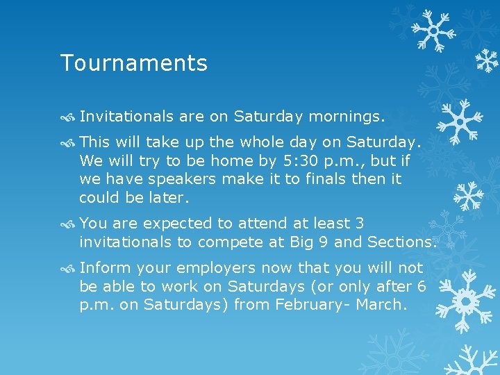 Tournaments Invitationals are on Saturday mornings. This will take up the whole day on Tournaments Invitationals are on Saturday mornings. This will take up the whole day on