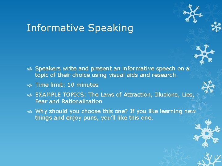 Informative Speaking Speakers write and present an informative speech on a topic of their Informative Speaking Speakers write and present an informative speech on a topic of their