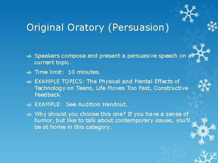 Original Oratory (Persuasion) Speakers compose and present a persuasive speech on a current topic. Original Oratory (Persuasion) Speakers compose and present a persuasive speech on a current topic.