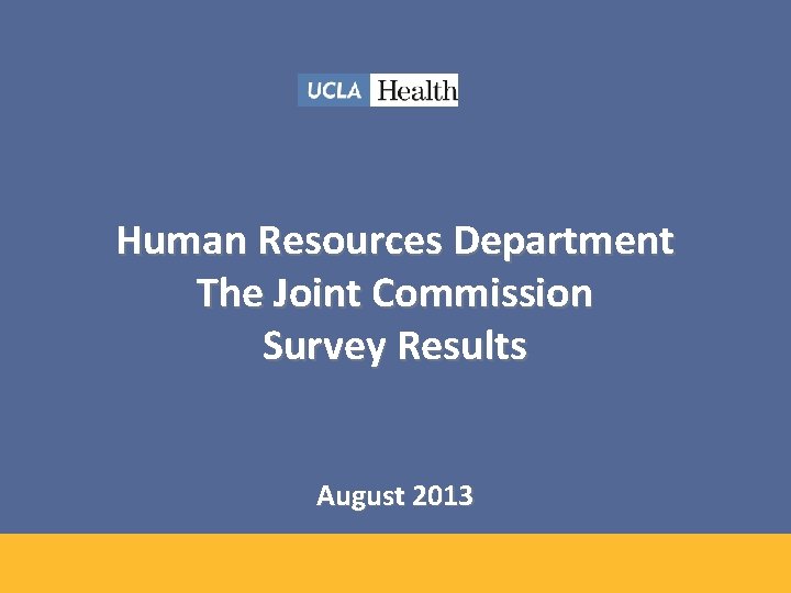 Human Resources Department The Joint Commission Survey Results August 2013 