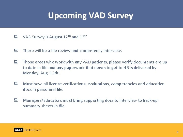 Upcoming VAD Survey is August 12 th and 13 th. There will be a