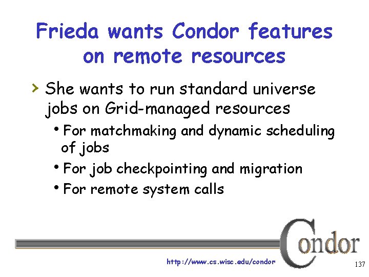Frieda wants Condor features on remote resources › She wants to run standard universe