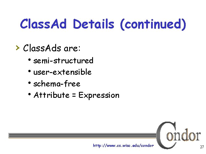 Class. Ad Details (continued) › Class. Ads are: semi-structured user-extensible schema-free Attribute = Expression