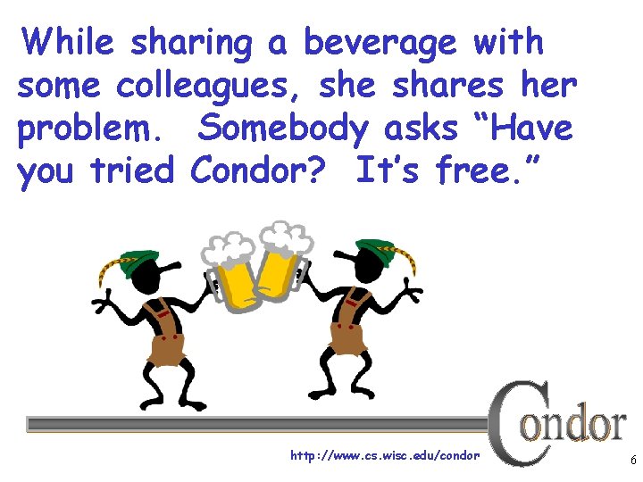 While sharing a beverage with some colleagues, she shares her problem. Somebody asks “Have