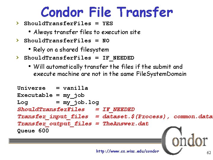 Condor File Transfer › Should. Transfer. Files = YES Always transfer files to execution