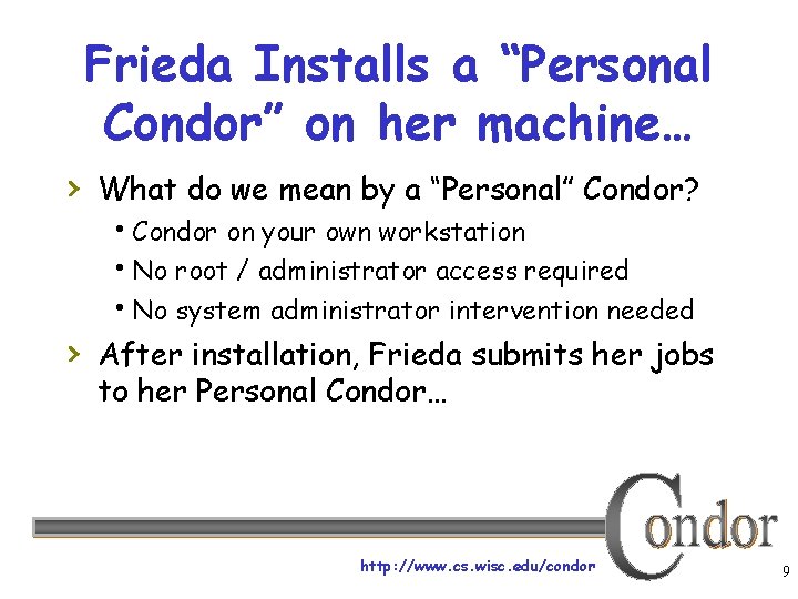 Frieda Installs a “Personal Condor” on her machine… › What do we mean by