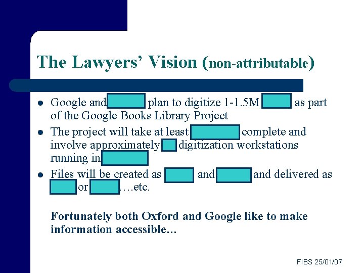 The Lawyers’ Vision (non-attributable) l l l Google and Oxford plan to digitize 1