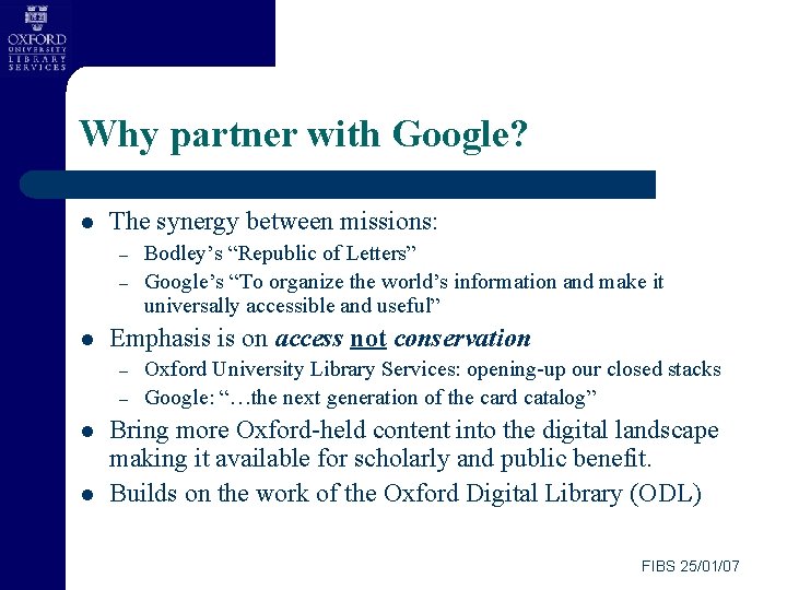Why partner with Google? l The synergy between missions: – – l Emphasis is