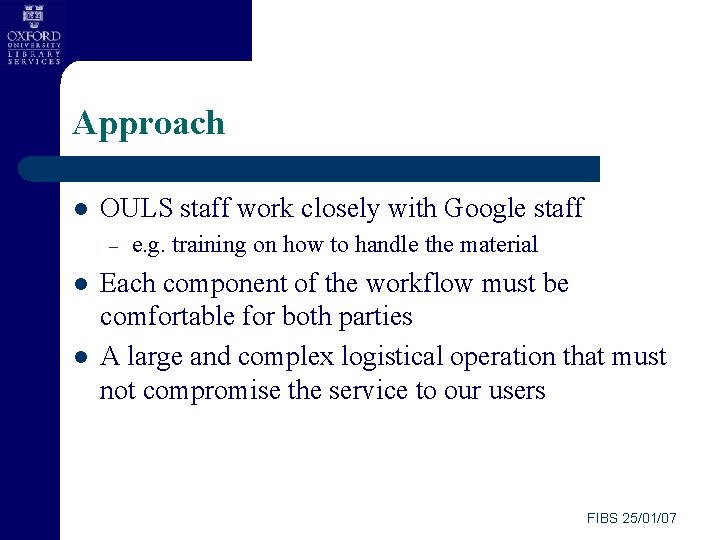 Approach l OULS staff work closely with Google staff – l l e. g.