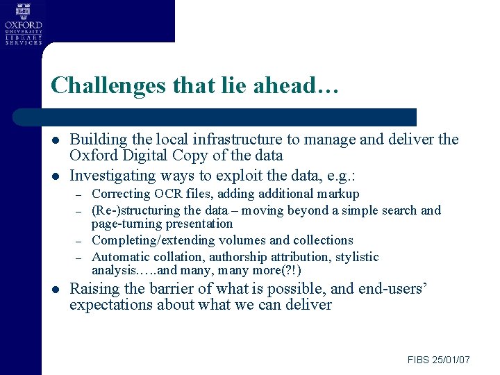 Challenges that lie ahead… l l Building the local infrastructure to manage and deliver