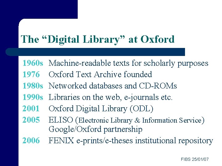 The “Digital Library” at Oxford 1960 s 1976 1980 s 1990 s 2001 2005
