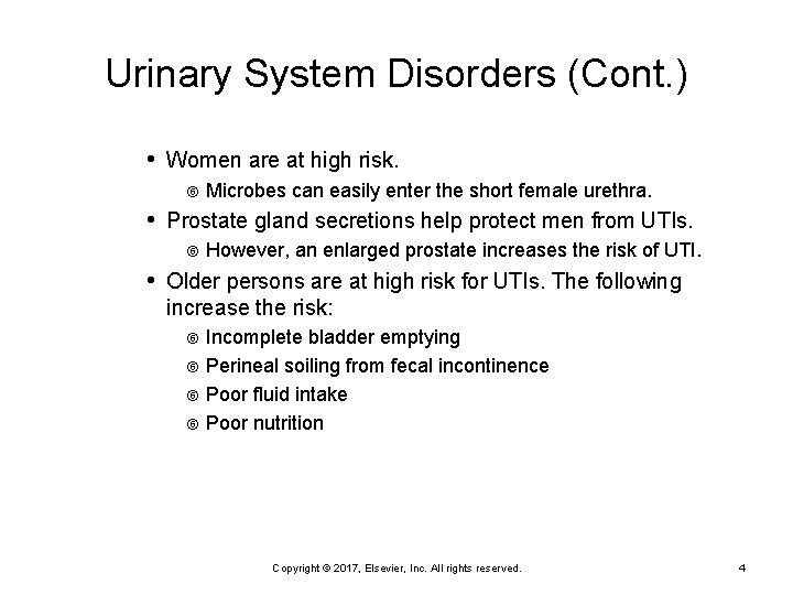 Urinary System Disorders (Cont. ) • Women are at high risk. Microbes can easily