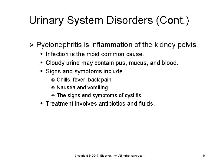 Urinary System Disorders (Cont. ) Ø Pyelonephritis is inflammation of the kidney pelvis. •