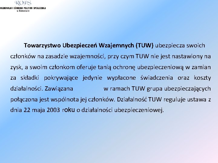  Towarzystwo Ubezpieczeń Wzajemnych (TUW) ubezpiecza swoich członków na zasadzie wzajemności, przy czym TUW