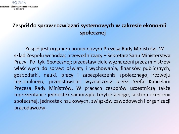 Zespół do spraw rozwiązań systemowych w zakresie ekonomii społecznej Zespół jest organem pomocniczym Prezesa