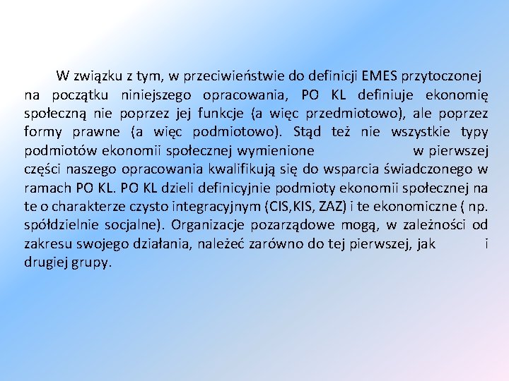 W związku z tym, w przeciwieństwie do definicji EMES przytoczonej na początku niniejszego opracowania,