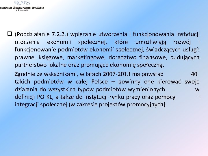 q (Poddziałanie 7. 2. 2. ) wpieranie utworzenia i funkcjonowania instytucji otoczenia ekonomii społecznej,