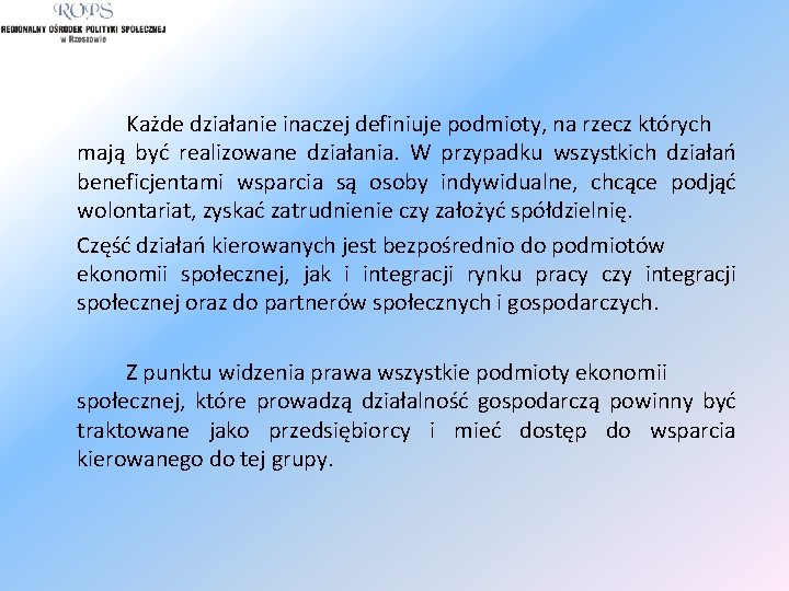 Każde działanie inaczej definiuje podmioty, na rzecz których mają być realizowane działania. W przypadku