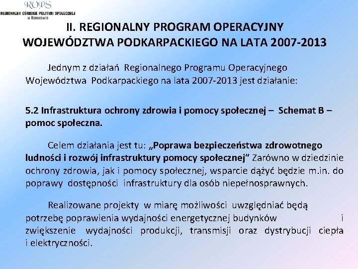 II. REGIONALNY PROGRAM OPERACYJNY WOJEWÓDZTWA PODKARPACKIEGO NA LATA 2007 -2013 Jednym z działań Regionalnego