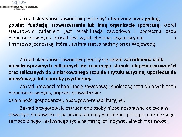 Zakład aktywności zawodowej może być utworzony przez gminę, powiat, fundację, stowarzyszenie lub inną organizację