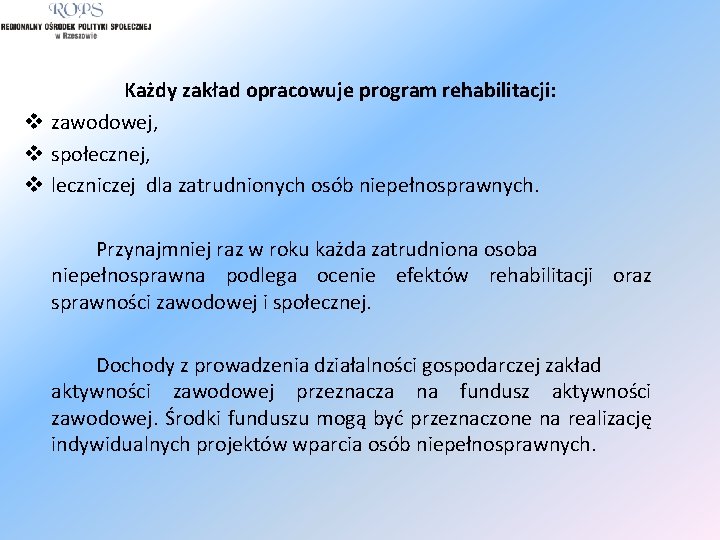 Każdy zakład opracowuje program rehabilitacji: v zawodowej, v społecznej, v leczniczej dla zatrudnionych osób