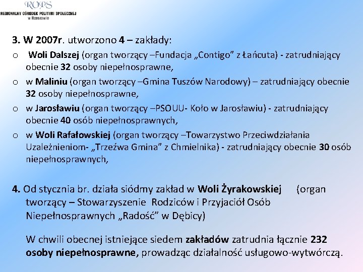 3. W 2007 r. utworzono 4 – zakłady: o Woli Dalszej (organ tworzący –Fundacja