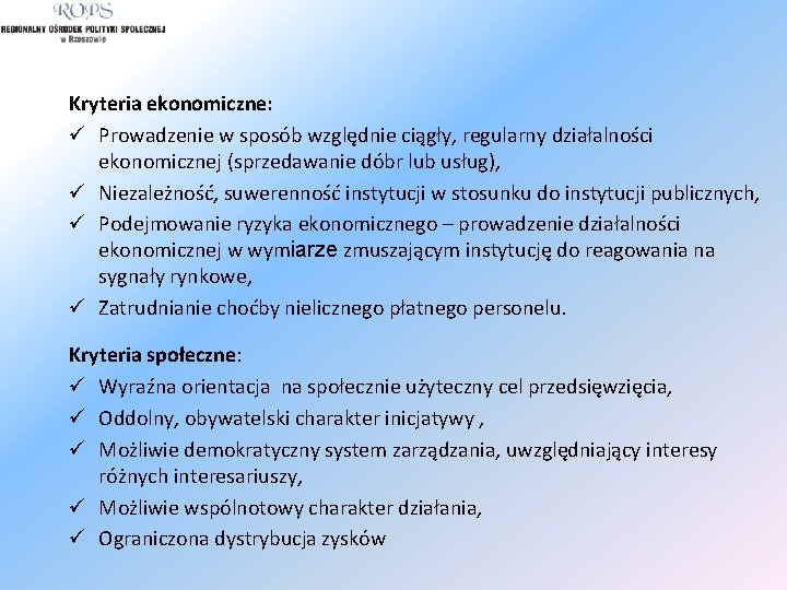 Kryteria ekonomiczne: ü Prowadzenie w sposób względnie ciągły, regularny działalności ekonomicznej (sprzedawanie dóbr lub