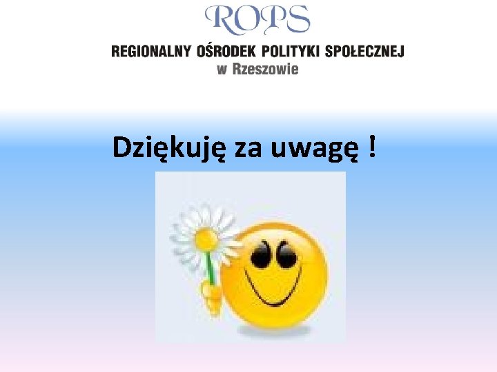 Dziękuję za uwagę ! 