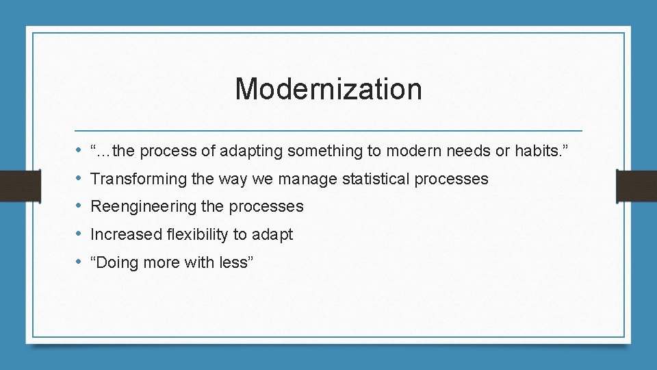 Modernization • • • “…the process of adapting something to modern needs or habits.