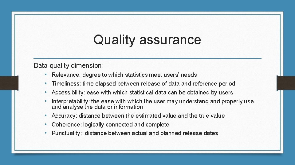 Quality assurance Data quality dimension: • Relevance: degree to which statistics meet users’ needs