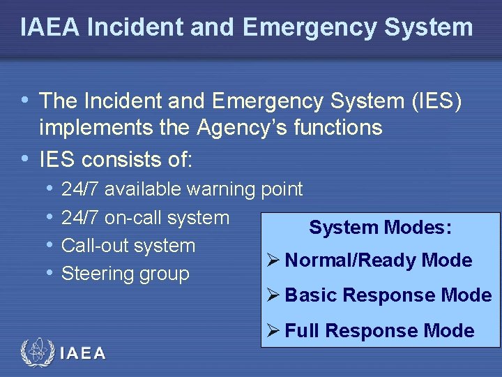 IAEA Incident and Emergency System • The Incident and Emergency System (IES) implements the