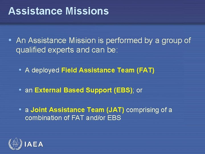 Assistance Missions • An Assistance Mission is performed by a group of qualified experts