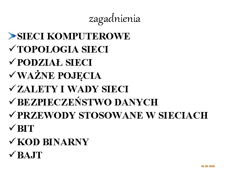 zagadnienia SIECI KOMPUTEROWE ü TOPOLOGIA SIECI ü PODZIAŁ SIECI ü WAŻNE POJĘCIA ü ZALETY