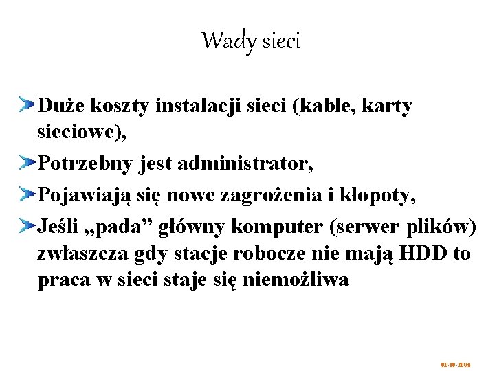 Wady sieci Duże koszty instalacji sieci (kable, karty sieciowe), Potrzebny jest administrator, Pojawiają się