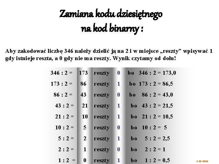 Zamiana kodu dziesiętnego na kod binarny : Aby zakodować liczbę 346 należy dzielić ją