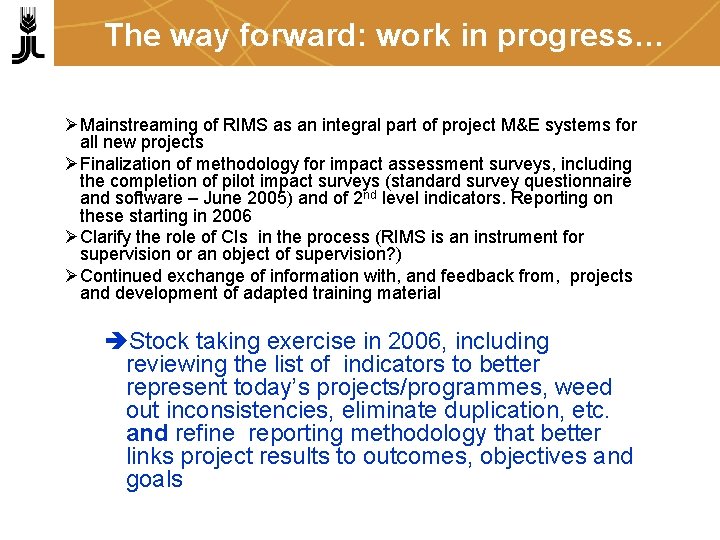 The way forward: work in progress… ØMainstreaming of RIMS as an integral part of