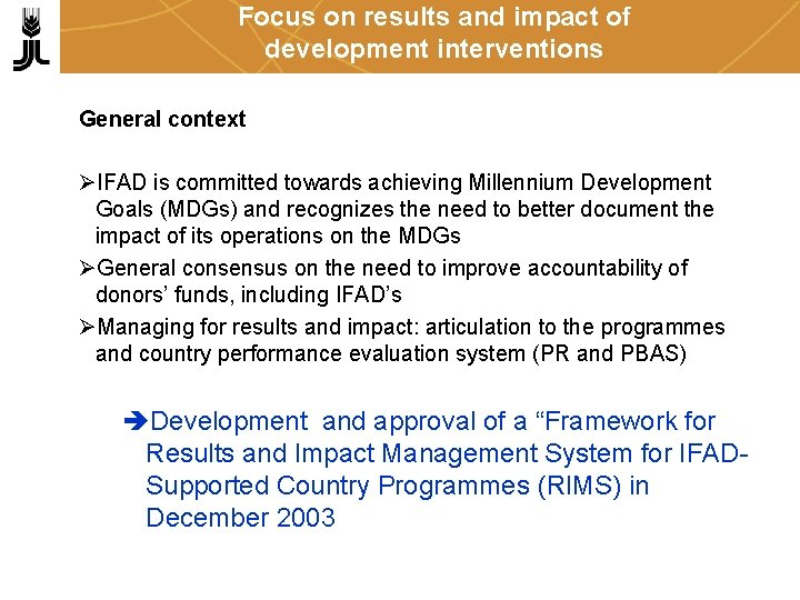 Focus on results and impact of development interventions General context ØIFAD is committed towards