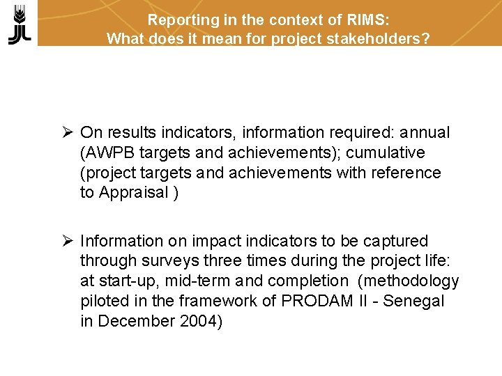 Reporting in the context of RIMS: What does it mean for project stakeholders? Ø