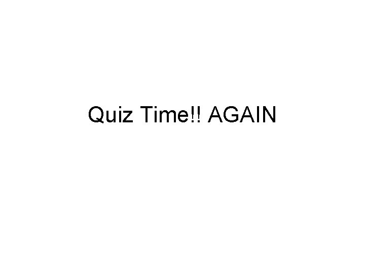 Quiz Time!! AGAIN 