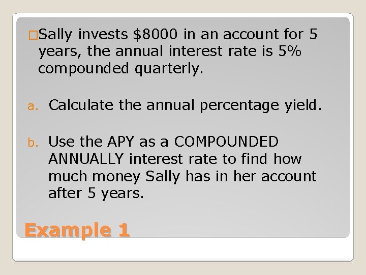 �Sally invests $8000 in an account for 5 years, the annual interest rate is