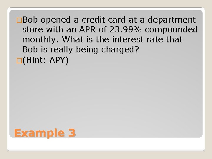 �Bob opened a credit card at a department store with an APR of 23.