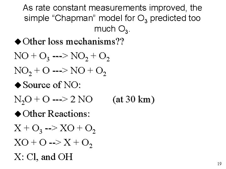 As rate constant measurements improved, the simple “Chapman” model for O 3 predicted too