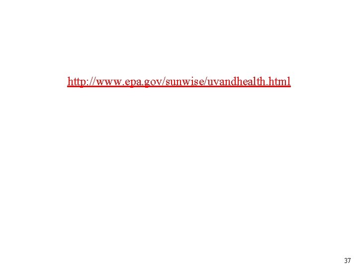 http: //www. epa. gov/sunwise/uvandhealth. html 37 