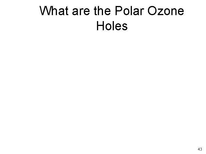 What are the Polar Ozone Holes 43 