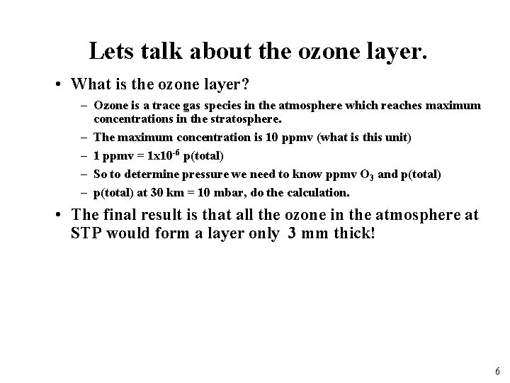 Lets talk about the ozone layer. • What is the ozone layer? – Ozone