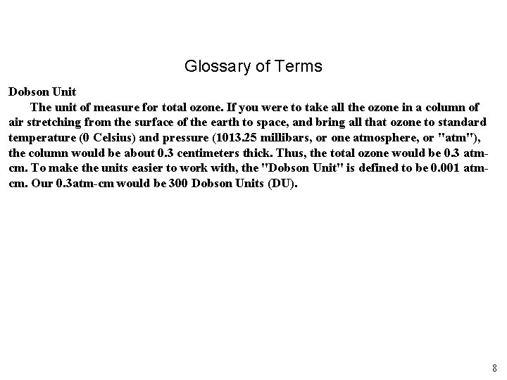 Glossary of Terms Dobson Unit The unit of measure for total ozone. If you