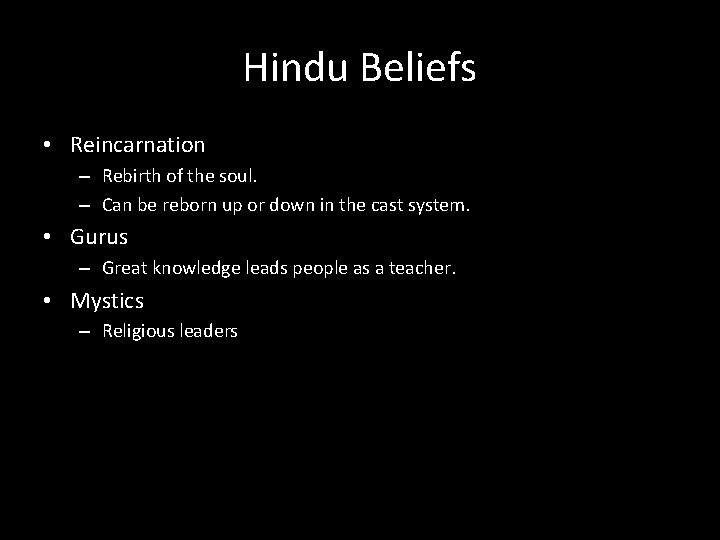 Hindu Beliefs • Reincarnation – Rebirth of the soul. – Can be reborn up