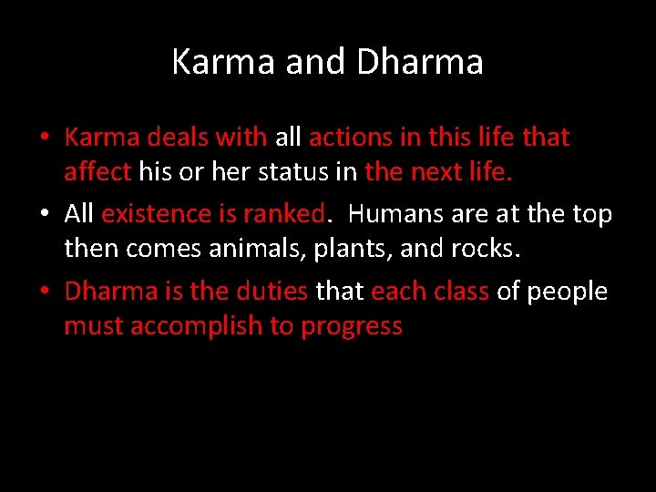 Karma and Dharma • Karma deals with all actions in this life that affect