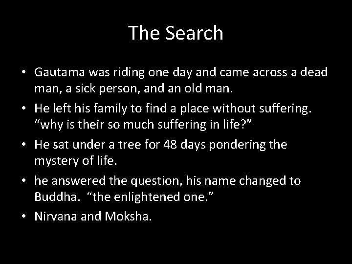 The Search • Gautama was riding one day and came across a dead man,